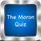 The Moron Quiz !