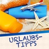 URLAUBS-TIPPS - Die besten Tipps für einen unbeschwerten und erholsamen Urlaub!
