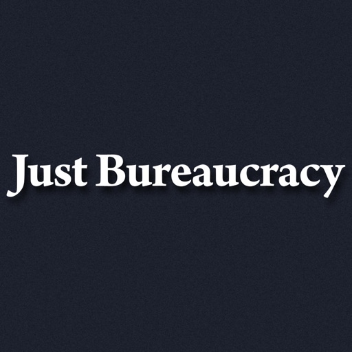 Just Bureaucracy