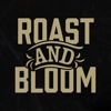 Roast & Bloom