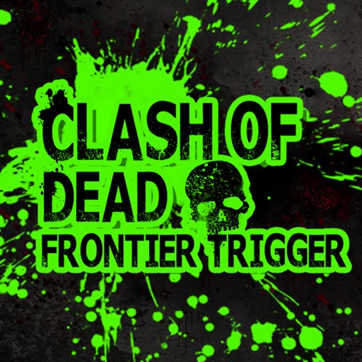 Clash of Dead Frontier Trigger iOS App