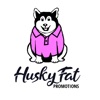 Husky Fat Promotions