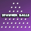 Spawner balls