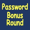 Password Bonus Round