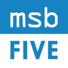 MSB FIVE