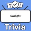 Gaslight Trivia