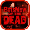 BotsNew OF THE DEAD (ボッツニュー ゾンビ)