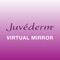 Now you can see the amazing possibilities of JUVÉDERM® in real time as if you were looking in a mirror