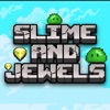 Slime and Jewels