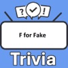 F for Fake Trivia