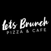 Lets Brunch Pizza & Cafe