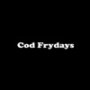 COD FRYDAYS