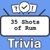 35 Shots of Rum Trivia