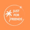 Just For Friends