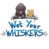 Wet Your Whiskers