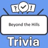 Beyond the Hills Trivia