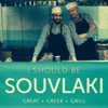 I Should be Souvlaki