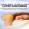 Healing Through Lucid Dreaming:Creating Healing Environments which Support Recovery and Growth!