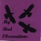 My Bird Observations is an ultra-easy, intuitive app for creating bird sightings lists