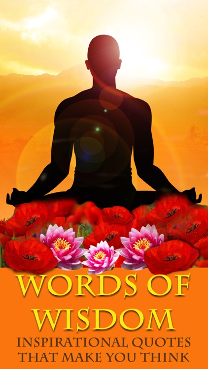 Words of Wisdom - Inspirational Quotes That Make You Think