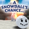 A Snowball's Chance...