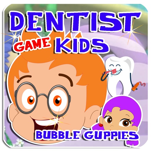 Kids Dentist Game - Bubble Guppies Edition