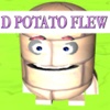 D Potato flew around my room