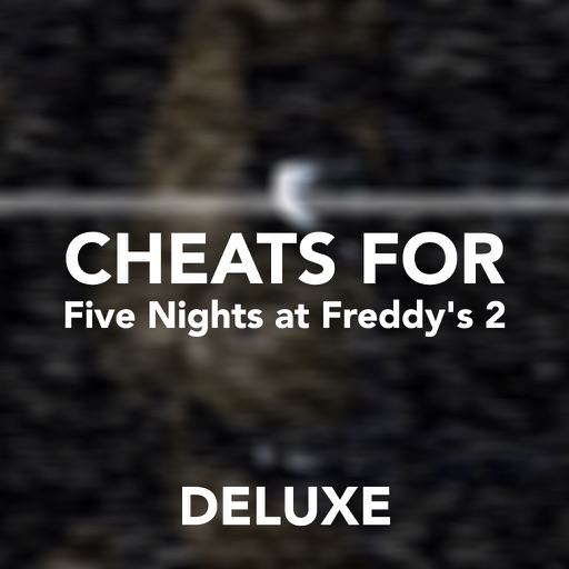 Cheats for Five Nights at Freddy's 2 - Deluxe