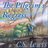 The Pilgrim’s Regress: An Allegorical Apology for Christianity, Reason, and Romanticism (by C. S. Lewis) (UNABRIDGED AUDIOBOOK)