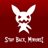 Stay Back, Minions!