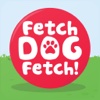 Fetch Dog Fetch!