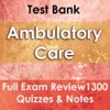 Ambulatory Care Course Review 1300 Study Notes, Concepts & Quizzes