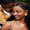 Amharic Love Songs