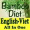 BambooDict (BBD) English-Vietnamese All In One is a dictionary app released with some English-Vietnamese, Vietnamese-English, Viet-Viet, English-English dictionaries - all dictionaries are useful for both learners and daily users