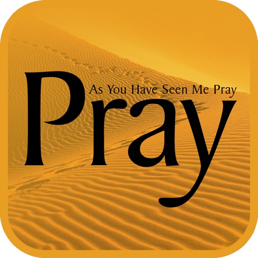 Pray As You Have Seen Me Pray