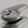 The Ultimate Crystal Healing Guide