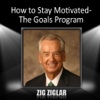 How to Stay Motivated: The Goals (by Zig Ziglar)