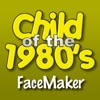 Child of the 1980's FaceMaker