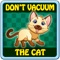Don't Vacuum The Cat