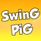 Swing Pig - Crazy Flying