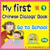 My first Chinese Dialogs' Book-Go to School