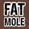 Fat Mole