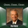 Closes, Closes, Closes (by Zig Ziglar)