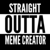 Straight Outta Meme Creator