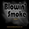 Blowin' Smoke Podcast