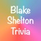 You Think You Know Me?  Blake Shelton Edition Trivia Quiz