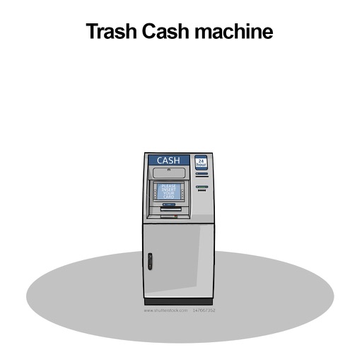 Trash Cash machine