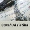 -- Download Surat Al Fatiha app and listen to the world's best reciters resting this first surah of the holy quran 