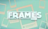 Frames - Insta Feed