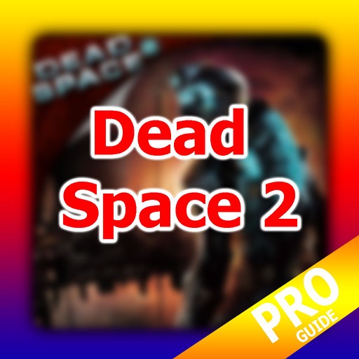 PRO - Dead Space 2 Game Version Guide iOS App